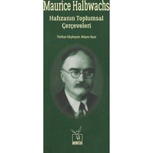 Hafızanın Toplumsal Çerçeveleri - Maurice Halbwachs Maurice Halbwach