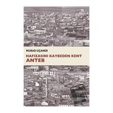 Hafızasını Kaybeden Kent Anteb - Murad Uçaner