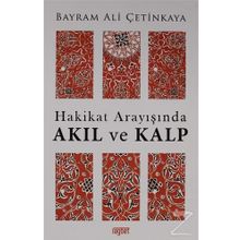 Hakikat Arayışında Akıl Ve Kalp -Bayram Ali
