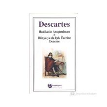 HAKIKATIN ARAŞTIRILMASI & DÜNYA YA DA IŞIK ÜZERİNE DENEME - RENE DESCARTES