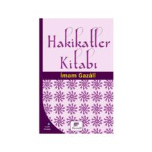 Hakikatler Kitabı - imami gazali