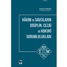 Hakim ve Savcıların Disiplin Cezai ve Hukuki Sorumlulukları - Adalet Yayınevi
