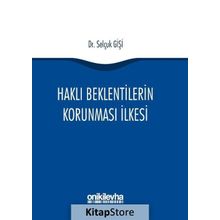 Haklı Beklentilerin Korunması İlkesi - Selçuk Gişi