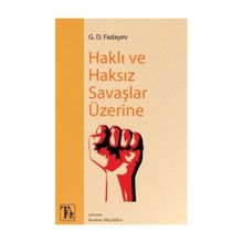 Haklı Ve Haksız Savaşlar Üzerine - G. D. Fadayev