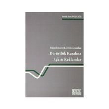 HAKSIZ REKABET KAVRAMI AÇISINDAN DÜRÜSTLÜK KURALINA AYKIRI REKLAMLAR - SEMIH SIRRI ÖZDEMIR