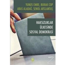 Haksızlıklar Ülkesinde Sosyal Demokrasi - Burak Cop Yunus Emre Aras Aladağ Şenol Arslantaş