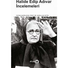 Halide Edip Adıvar İncelemeleri - Nurullah Çetin