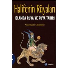 HALIFENIN RÜYALARI İSLAMDA RÜYA VE RÜYA TABIRI - ANNEMARIE SCHIMMEL