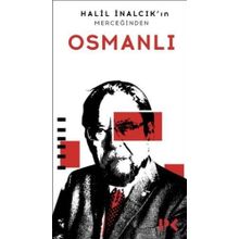 Halil İnalcık’ın Merceğinden Osmanlı - Halil İnalcık