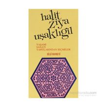 HALIT ZIYA UŞAKLIGİL YAŞAMI SANATI YAPITLARINDAN SEÇMELER - MUZAFFER UYGUNER