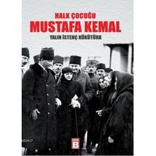 HALK ÇOCUĞU MUSTAFA KEMAL - YALIN İSTENÇ KÖKÜTÜRK
