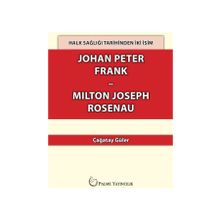 Halk Sağlığı Tarihinden İki İsim Johan Peter Frank - Milton Joseph Rosenau - Çağatay Güler