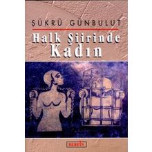 HALK ŞİİRİNDE KADIN - ŞÜKRÜ GÜNBULUT