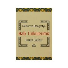 HALK TÜRKÜLERİMİZ FOLKLOR VE ETNOGRAFYA - NURER UĞURLU