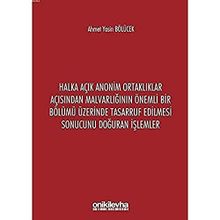Halka Açık Anonim Ortaklıklar Açısından Malvarlığının Önemli Bir Bölümü Üzerinde Tasarruf Edilmesi Sonucunu Doğuran İşlemler - Ahmet Yasin Bölücek