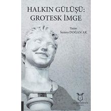 Halkın Gülüşü: Grotesk İmge - Semra Doğan Ak
