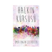 Halkın Kürsüsü - Ömer Engin Çelikbilek