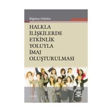 Halkla İlişkilerde Etkinlik Yoluyla İmaj Oluşturulması - Bilgehan Gültekin