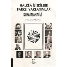Halkla İlişkilere Farklı Yaklaşımlar Kuramların İzi - Fuat Ustakara