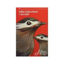 Halklar Kuşlara Benzer - İ. Halil Kağar