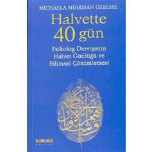 Halvette 40 Gün Psikolog Bir Dervişe´nin Halvet Günlüğü ve Bilimsel Çözümlemesi - Michaela Mihriban Özelsel