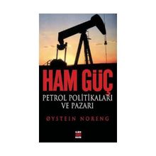 HAM GÜÇ PETROL POLİTİKALARI VE PAZARI - QYSTEIN NORENG