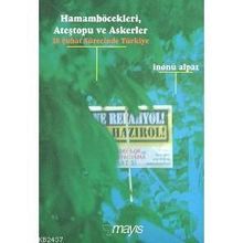 HAMAMBÖCEKLERİ, ATEŞTOPU VE ASKERLER (28 ŞUBAT SÜRECİNDE TÜRKİYE) - İNÖNÜ ALPAT