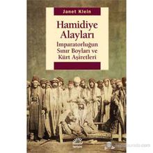 HAMIDIYE ALAYLARI İMPARATORLUĞUN SINIR BOYLARI VE KÜRT AŞIRETLER - JANET KLEIN