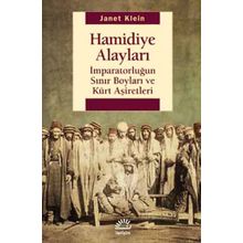 Hamidiye Alayları - İmparatorluğun Sınır Boyları ve Kürt Aşiretleri / Janet Klein
