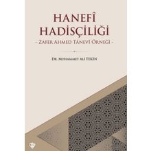 Hanefi Hadisçiliği Zafer Ahmed Tanevi Örneği - Muhammet Ali Tekin