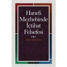 Hanefi Mezhebinde İçtihat Felsefesi - Yunus Vehbi Yavuz