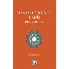 Hanefi Usulünde Hadis - Debusi Örneği - Recep Tuzcu