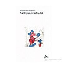 HAPLAYIN ŞUNU FEODAL - LIMAN MEHMETCIHAT