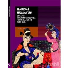 HAREM-I HUMAYUN OSMANLI İMPARATORLUĞU'NDA HÜKÜMRANLIK VE KADINLAR - LESLIE P. PEIRCE
