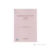 HAREZMŞAHLAR DEVLETI TARIHI 485-618/1092-1221) - İBRAHİM KAFESOĞLU