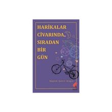 Harikalar Civarında Sıradan Birgün Begüm Şahin Bilgin