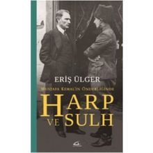 Harp ve Sulh Mustafa Kemal’in Önderliğinde - S. Eriş Ülger