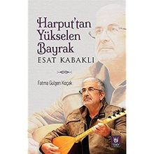 Harputtan Yükselen Bayrak Esat Kabaklı Fatma Gülşen Koçak - Türk Edebiyatı Vakfı Yayınları