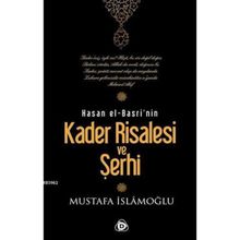 HASAN EL-BASRI'NIN KADER RISALESI VE ŞERHİ - MUSTAFA İSLAMOĞLU