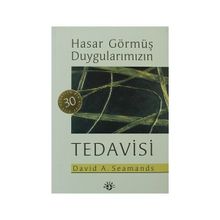 HASAR GÖRMÜŞ DUYGULARIMIZIN TEDAVISI - DAVID A. SEAMANDS