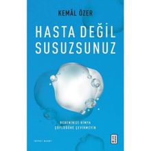 Hasta Değil Susuzsunuz Kemal Özer