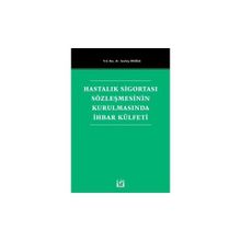 Hastalık Sigortası Sözleşmesinin Kurulmasında İhbar Külfeti - Sevilay Eroğlu