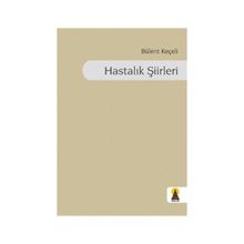 HASTALIK ŞİİRLERİ - BÜLENT KEÇELİ