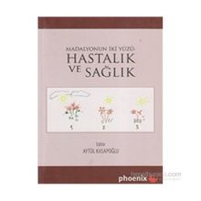 HASTALIK VE SAĞLIK MADALYONUN İKİ YÜZÜ - AYTÜL KASAPOĞLU