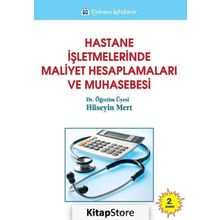 Hastane İşletmelerinde Maliyet Hesaplamaları ve Muhasebesi - Hüseyin Mert