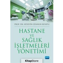 Hastane ve Sağlık İşletmeleri Yönetimi - Hüseyin Zennun Beyatlı