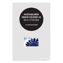 Hastanelerde Örgüt Kültürü Ve Bilgi Yönetimi - Abdulkadir Ertaş