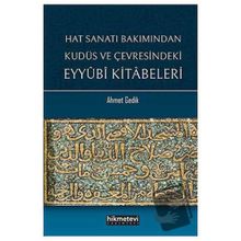 Hat Sanatı Bakımından Kudüs ve Çevresindeki Eyyubi Kitabeleri Ahmet Gedik