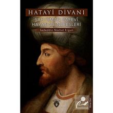 Hatayi Divanı Şah İsmail Safevi Hayatı ve Nefesleri Sadeddin Nüzhet Ergun Dorlion Yayınları