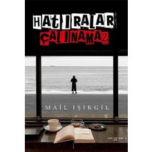 Hatıralar Çalınamaz - Mail Işıkgil